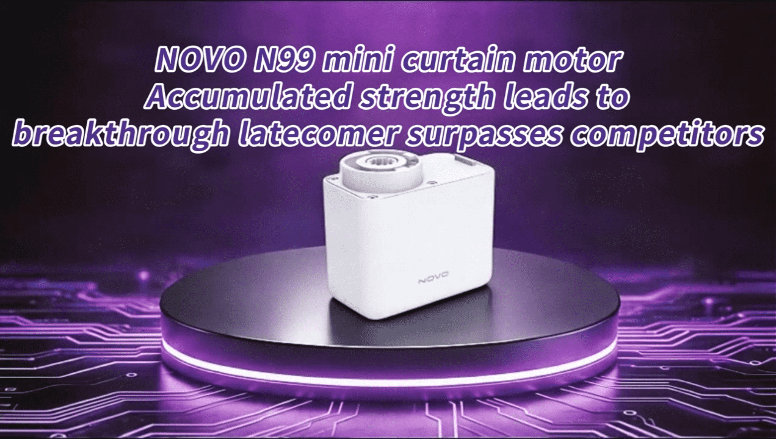 NOVO N99 mini curtain motor Accumulated strength leads to break through,latecomer surpasses competitors